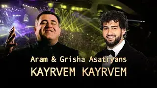 Aram Asatryan & Grisha Asatryan - Kayrvem Kayrvem /2024