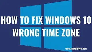 How to Fix Windows 10 Wrong Time Zone