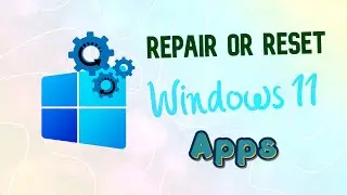 Learn How to Repair and Reset: Say Goodbye to Windows 11 App Issues