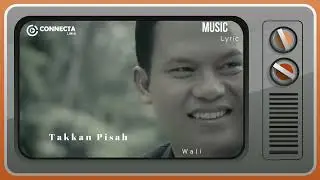 Wali Takkan Pisah dengan lirik dong