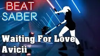 Beat Saber - Waiting For Love - Avicii (custom song) | FC