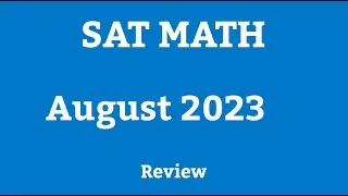 SAT Math August 2023 Solutions Problems Tips Trick Strategies Dates Deadlines Geometry Paper Digital