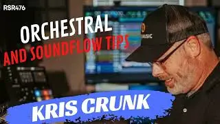 RSR476 - Kris Crunk - Orchestral and Soundflow Tips for Pro Gospel Sessions