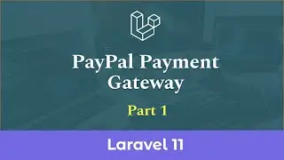 PayPal Payment Gateway Integration in Laravel 11 - Part 1