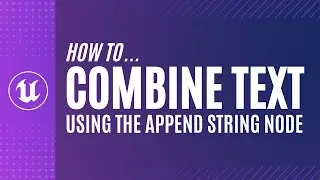 UE5 Blueprint Fundamentals: Combine Text with Append String Node