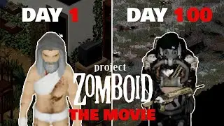 100 Days of Project Zomboid Hardcore - THE MOVIE