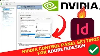 NVIDIA Control Panel BEST Settings For Adobe INDESIGN | Fix Adobe Indesign Not Using GPU To Render