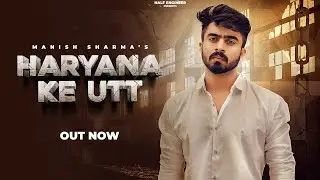 HARYANA KE UTT | HALF ENGINEER | NEW HARYANVI SONG