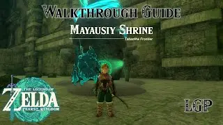 Tears Of The Kingdom | Forgotten Temple - Mayausiy Shrine | Walkthrough Guide