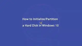 How to Initialize and Partition a Hard Disk in Windows 10