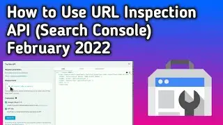 How to Use URL Inspection API Search Console