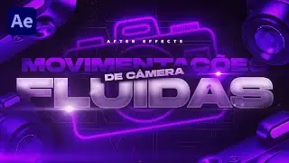 MOVIMENTAÇÕES FLUIDAS DE CÂMERA 3D NO AFTER EFFECTS