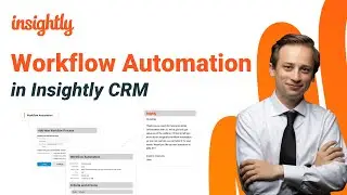 Insightly CRM Tutorial: Using Workflow Automation to Automate Tasks & Emails