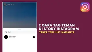 Cara Tag Teman di IG Story Tanpa Kelihatan Namanya