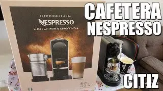 Mi Nueva Cafetera NESPRESSO CITIZ  ¿vale la pena?