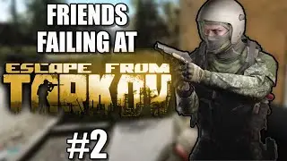 FRIENDS FAILING AT TARKOV | 2 | EFT MOMENTS