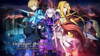 SWORD ART ONLINE Last Recollection - Official Trailer