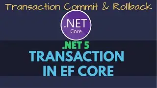 Transaction in Entity Framework Core | Transaction Commit & Rollback | .NET 5