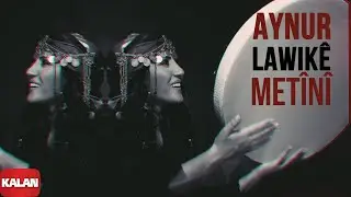 Aynur - Lawikê Metînî I Nûpel © 2006 Kalan Müzik