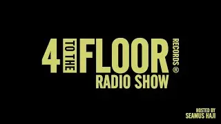 4 To The Floor Radio Show Ep 50 Presented by Seamus Haji