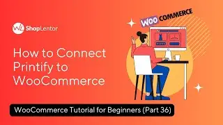 How to Connect Printify to WooCommerce | WooCommerce Tutorial for Beginners (Part 36)