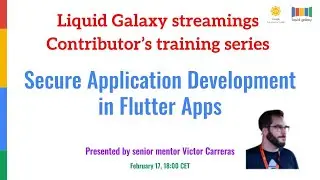 Secure Application Development in Flutter Apps for Liquid Galaxy project