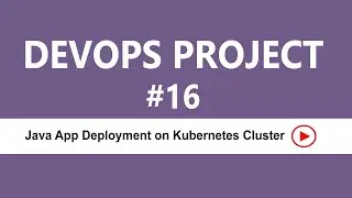 DevOps Real-time Project 16 || Java App Deployment on Kubernetes Cluster