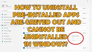 Great Hack! How To Uninstall Preinstalled Apps That Wont Uninstall in Windows!