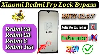 All Redmi ( Miui-12.5 ) Frp Lock Bypass 2024/ Redmi 9A Google account Lock Bypass miui-12.5.7 Done