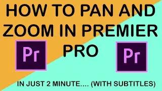 How To Pan And Zoom In Adobe Premiere Pro 2021 By Mr. Photoshoper.