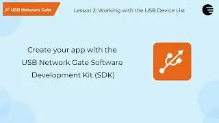 Lesson 2: Mastering USB Network Gate SDK: Installation to Device Retrieval