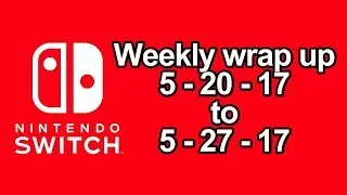 7 New Switch Games ANNOUNCED for Week 4 May  2017 | Nintendo News