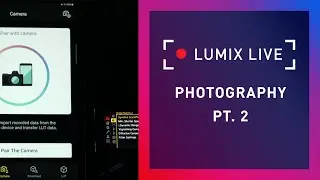 LUMIX Live : Photography? Pt.2