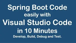 Spring Boot - Easily Development with Visual Studio Code in 10 Minutes | Step by Step Guide