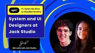 #57  The System and UI Designers at Jack Studio with Dylan da Silva and Claudia Ferreira