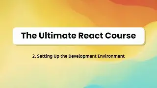 Setting Up the Development Environment | (Free) React 18 for Beginners