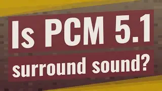 Is PCM 5.1 surround sound?