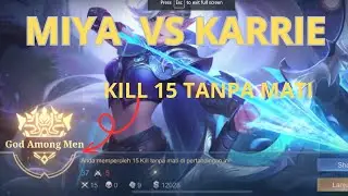 CARA MAIN MIYA VS KARRIE !! KILL 15 TANPA MATI !!! KARRIE AUTO JADI COKLAT  - Mobile Legends