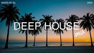 Deep House Mix 2024 - Paradise Chillout New Age & Calm - Mixed By DL Music