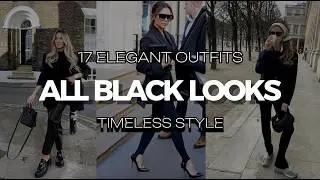 TIMELESS ALL BLACK Outfits: 17 Easy Tips for Chic and Elegant Style
