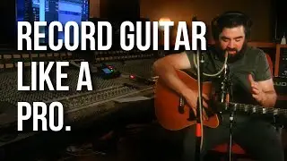 How To Record An Acoustic Guitar Like A Professional Producer