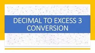 DECIMAL TO EXCESS 3 CODE | CODE CONVERSION |DIGITAL ELECTRONICS |DIGITAL LOGIC DESIGN |NUMBER SYSTEM