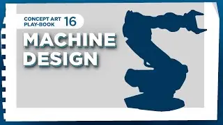 Concept Art Playbook #16 - Machine Design