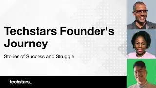 Techstars Founder's Journey: Stories of Success and Struggle