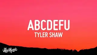 Tyler Shaw - abcdefu (Lyrics) | abcdefgh I love you still and you know i always will