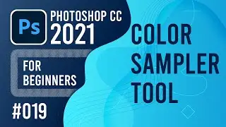 Photoshop CC 2021 for Beginners - (019) - Color Sampler Tool