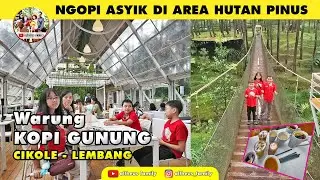 Bukan Sekedar Ngopi | Warung Kopi Gunung Cikole Lembang | Nuansa Hutan Pinus