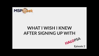 [GeekCast] [Ep3] What I Wish I Knew After Signing Up with HaloPSA E2