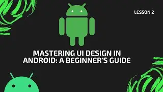 Mastering UI Design in Android: A Beginner's Guide