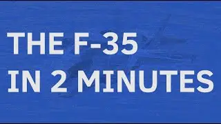 The F-35 in 2 Minutes